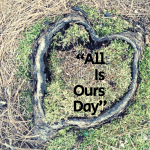 "All is Ours Day"